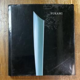 FUKAMI: PURITY OF FORM   深見　研ぎ澄まされたかタチ