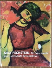 Max Pechstein　Ein Expressionist aus Leidenschaft