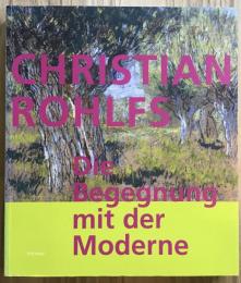Christian Rohlfs  Die Begegnung Mit Der Moderne