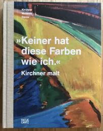 Keiner hat diese Farben wie ich　Kirchner malt