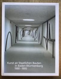 Kunst an Staatlichen Bauten in Baden-Wurttemberg 1980-1995