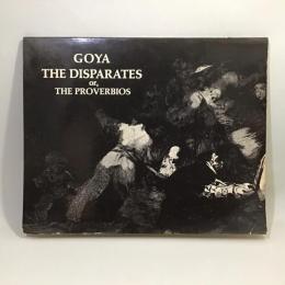 Goya The Disparates or, The Proverbios