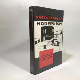 East European Modernism　Architecture in Czechoslovakia, Hungary, and Poland between the Wars