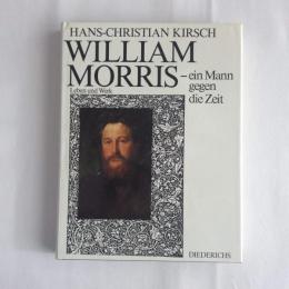 William Morris　ein Mann gegen die Zeit　Leben und Werk