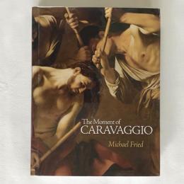 The Moment of Caravaggio