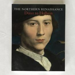 The Northern Renaissance: Durer to Holbein