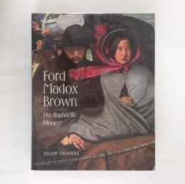 Ford Madox Brown  Pre-Raphaelite Pioneer