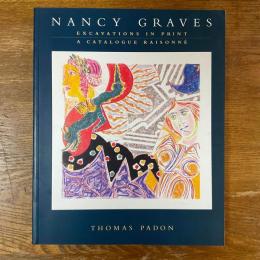 Nancy Graves　Excavations in Print　A Catalogue Raisonne 