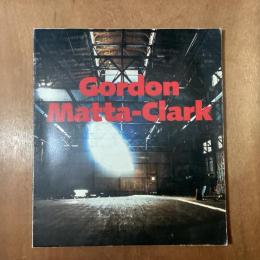 Gordon Matta-Clark   A Retrospective