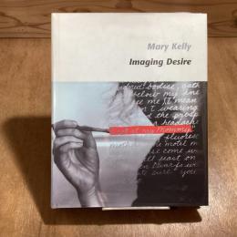 Mary Kelly  Imaging Desire