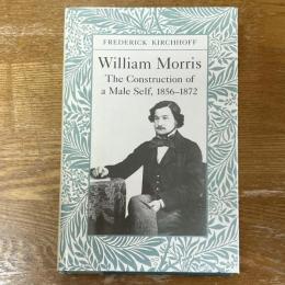 William Morris The Construction of a Male Self, 1856-1872