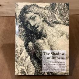 The Shadow of Rubens  Print Publishing in 17th-century Antwerp