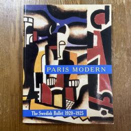 Paris Modern　The Swedish Ballet 1920-1925