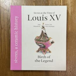Sevres at the Time of Louis XV   Birth of the Legend