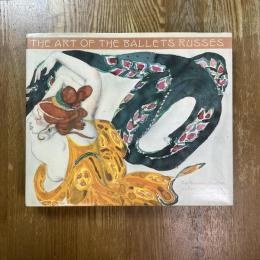 The Art of the Ballets Russes　The Russian Seasons in Paris　1908-1929