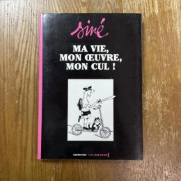 sine  Ma vie, mon oeuvre, mon cul !  volume 1