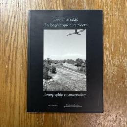 Robert Adams En longeant quelques rivières
