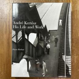 Andre Kertesz : his life and work