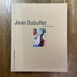 Jean Dubuffet  Les Dernieres Annees