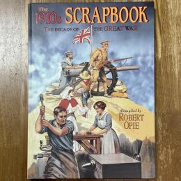 The 1910s scrapbook : the decade of the Great War