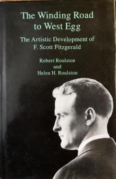 The Winding Road to West Egg 
The Artistic Development of F.Scott Fitzgerald 