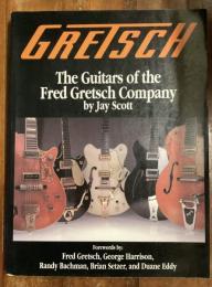 GRETSCH The Guitars of the Fred Gretsch Company

