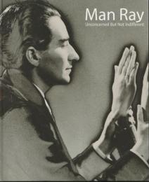 Man Ray展
Unconcerned But Not Indefferent
