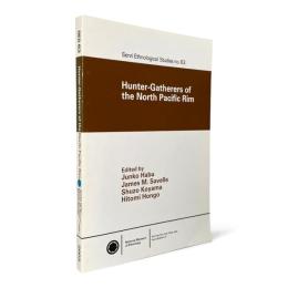 Hunter-gatherers of the North Pacific Rim〈Senri ethnological studies No.63〉（北太平洋沿岸の狩猟採集民）