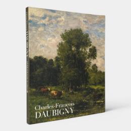 シャルル＝フランソワ・ドービニー展 : Ｃｈａｒｌｅｓ－Ｆｒａｎｃｏｉｓ　ＤＡＵＢＩＧＮＹ 〈日仏交流160周年記念〉
