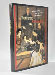 【洋書】The Vaccinators:Smallpox,Medical Knowledge,and the 'Opening'of Japan（種痘伝来 : 日本の〈開国〉と知の国際ネットワーク）