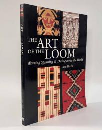 【洋書】The Art of the Loom: Weaving, Spinning and Dyeing Across the World
（織機の芸術：世界に広がる織り・紡ぎ・染めの文化）