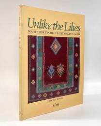 【洋書】Unlike the Lilies: Doukhobor Textile Traditions in Canada（カナダにおけるドゥボホール派の織物の伝統）
