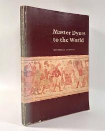【洋書】Master dyers to the world: Technique and trade in early Indian dyed cotton textiles（世界に活躍した染め物職人： 初期インドの染色綿織物における技術と交易）