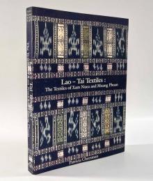 【洋書】Lao-Tai Textiles: The Textiles of Xam Nuea and Muang Phuan（ラオ・タイの織物：サムヌアとムアン・プアンの織物文化）