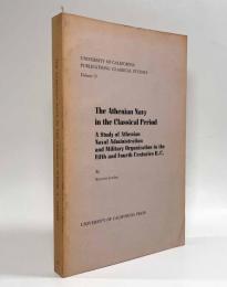 【洋書】The Athenian Navy in the Classical Period: A Study of Athenian Naval Administration and Military Organization in the Fifth and Fourth Centuries B.C.〈University of California Publications: Classical Studies Volume 13〉（古典期のアテネ海軍―紀元前 5 世紀と 4 世紀のアテネの海軍軍政と軍事組織に関する研究）