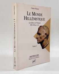 【フランス語洋書】Le monde hellénistique : la Grèce et l'Orient de la mort d'Alexandre à la conquête romaine de la Grèce 323-146 avant J.-C.（ヘレニズム世界）