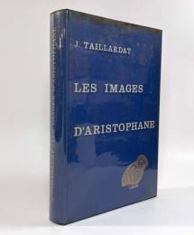 【フランス語・ギリシア語洋書】Les Images D'Aristophane: études de langue et de style（アリストファネスのイメージ―言語と様式の研究）
