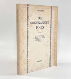 【ドイツ語洋書】Die sogenannte Polis: Entstehung, Geschichte und Kritik der modernen althistorischen Grundbegriffe der griechische Staat, die griechische Staatsidee, die Polis（いわゆるポリス）