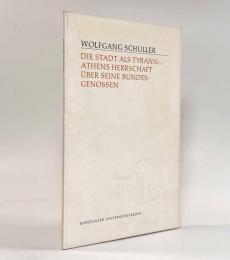 【ドイツ語洋書】Die Stadt als Tyrann: Athens Herrschaft uber seine Bundesgenossen（暴君としての都市―同盟国に対するアテネの支配）