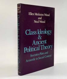 【洋書】Class ideology and ancient political theory: Socrates, Plato, and Aristotle in social context（階層イデオロギーと古代の政治理論）