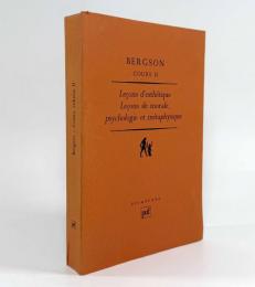 【フランス語洋書】Bergson cours Ⅱ: Leçons d'esthétique à Clermont-Ferrand; Leçons de morale, psychologie et métaphysique au lycée Henri-IV（ベルクソン講義録第2巻）