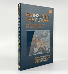 【洋書】Flying into the Future: Air Transport Policy in the European Union（未来への飛行：欧州連合における航空輸送政策）