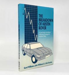 【洋書】The breakdown of Austin Rover: a case-study in the failure of business strategy and industrial policy（オースティン・ローバーの崩壊：ビジネス戦略と産業政策の失敗に関する事例研究）