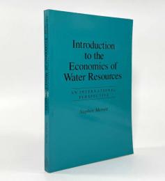 【洋書】Introduction to the economics of water resources: an international perspective（水資源経済学入門：国際的視点から）