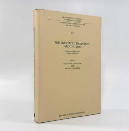 【洋書】The skeptical tradition around 1800 : skepticism in philosophy, science, and society〈Archives internationales d'histoire des idées〉（1800年前後の懐疑主義の伝統：哲学・科学・社会における懐疑の諸相）