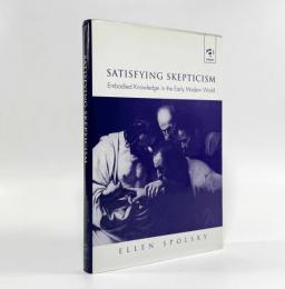 【洋書】Satisfying Skepticism: Embodied Knowledge in the Early Modern World（満たされる懐疑論：近代初期世界における身体化された知）