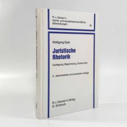 【ドイツ語洋書】Juristische Rhetorik: Auslegung, Begründung〈R.v. Decker's rechts- und sozialwissenschaftliche Abhandlungen〉（法的レトリック：解釈・根拠づけ・要件充足）