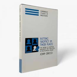 【洋書】Putting skeptics in their place: the nature of skeptical arguments and their role in philosophical inquiry〈Cambridge studies in philosophy〉（懐疑論者を位置づける：懐疑的議論の性質と哲学的探究における役割）