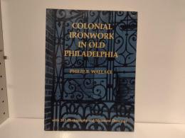 COLONIAL IRONWORK IN OLD PHILADELPHIA PHILIP B. WALLACE