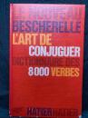 L'Art de Conjuguer ; Dictionnaire des Huit Mille Verbes Usuels